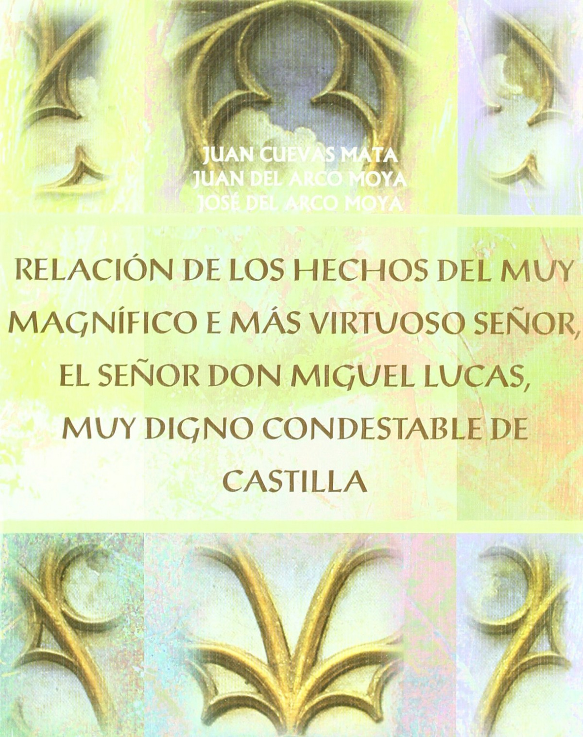 Relaci�n de los hechos del muy magn�fico e m�s virtuoso se�or, el Se�or Don Migu