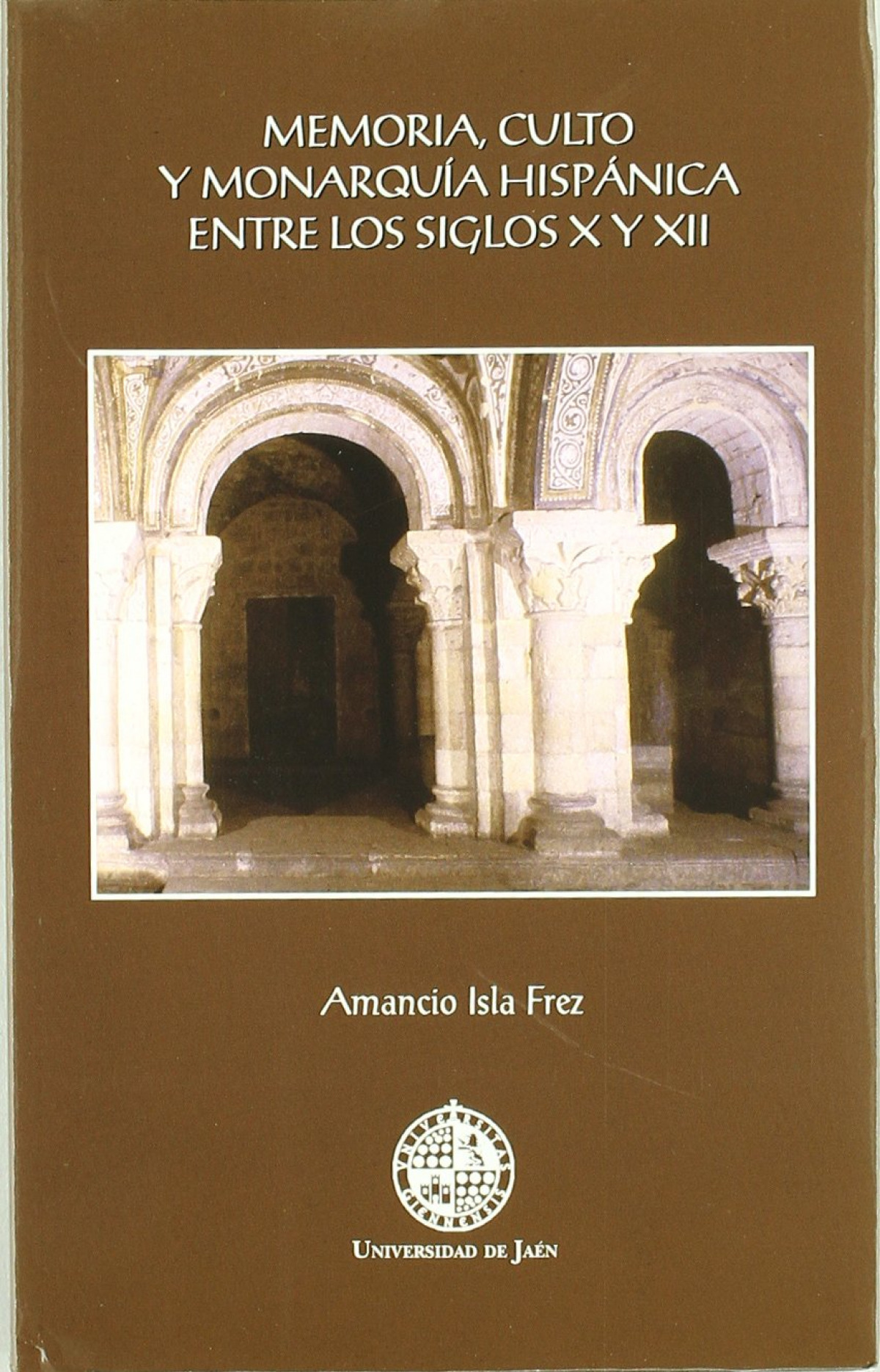 Memoria, culto y monarqu�a hisp�nica entre los siglos X y XII