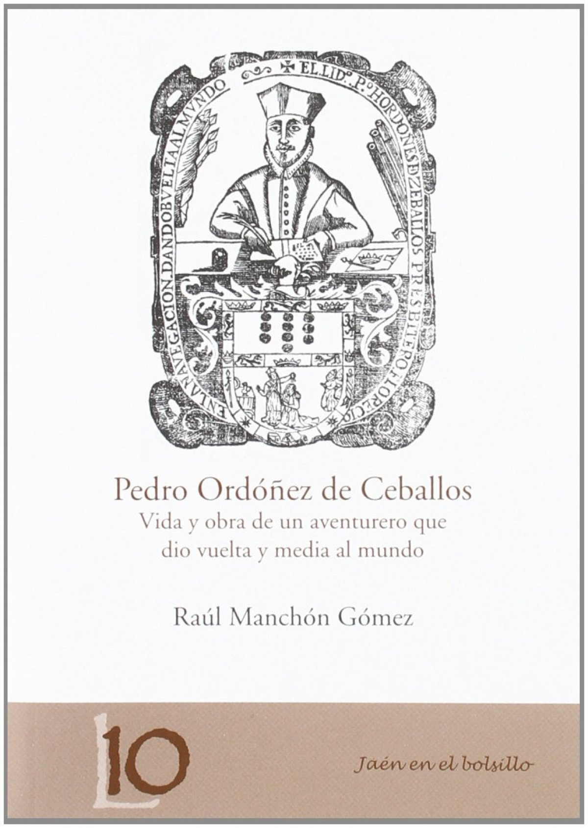 PEDRO ORDO�EZ DE CEBALLOS. VIDA Y OBRA DE UN AVENTURERO QUE