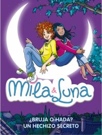 Mila y Luna. ¿Bruja o hada? y Un hechizo secreto (edición doble) - Bat,Prunella