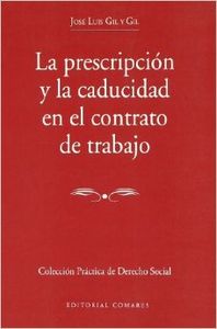 La prescripcion y la caducidad en el contrato de trabajo - Gil y Gil, José Luis