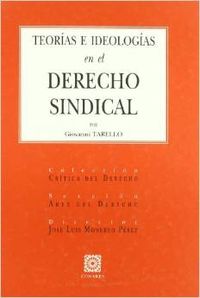 Teorías e ideologías en el derecho sindical - Monereo Pérez, José Luis (Coord.)