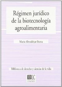 Regimen juridico de la biotecnologia agroalimentaria - Almodóvar Iñesta, María