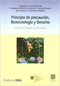 Principio de precaucion, biotecnologia y derecho. - Romeo Casabona, Carlos María