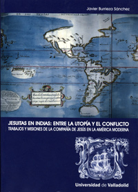 Jesuitas En Indias: Entre La Utopía Y El Conflicto. Trabajos Y Misione - Burrieza Sanchez, Javier