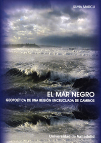 Mar Negro, El. Geopolítica De Una Región Encrucijada De Caminos - Marcu , Silvia