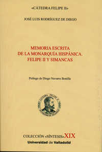 Memoria escrita de la monarquÍa hispÁnica. felipe ii y simancas - Rodríguez De Diego, José Luis