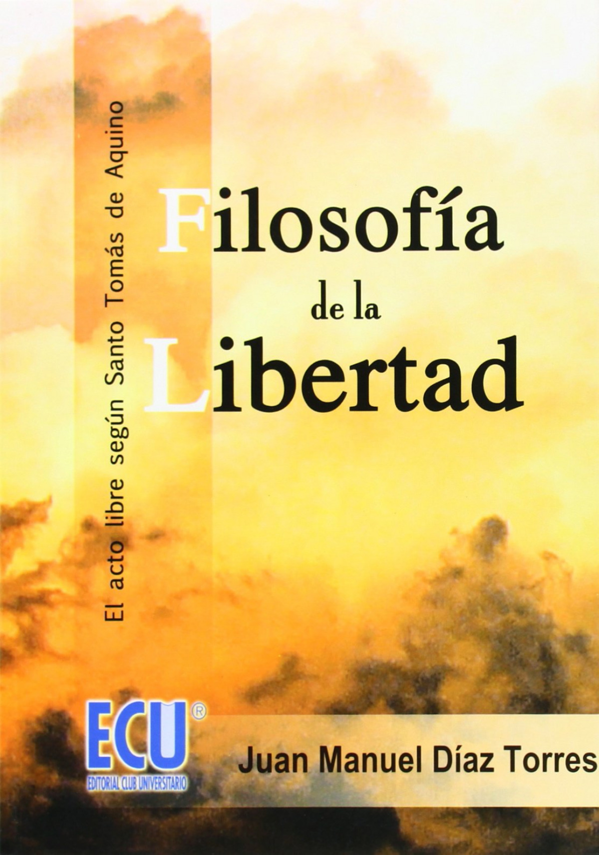 Filosofía de la libertad. El acto libre según Santo Tomás de Aquino - Díaz Torres, Juan Manuel