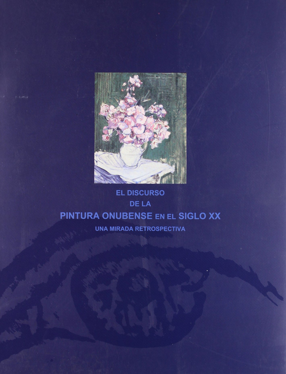 El discurso de la pintura onubense en el siglo XX. Una mirad