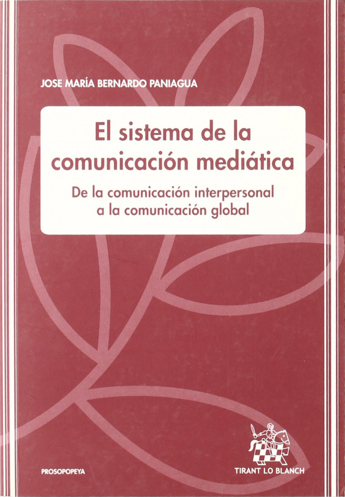 Sistema de la comunicación mediática DE LA COMUNICACIÓN INTERPERSONAL - Bernardo Paniagua, JosÈ MarÍA