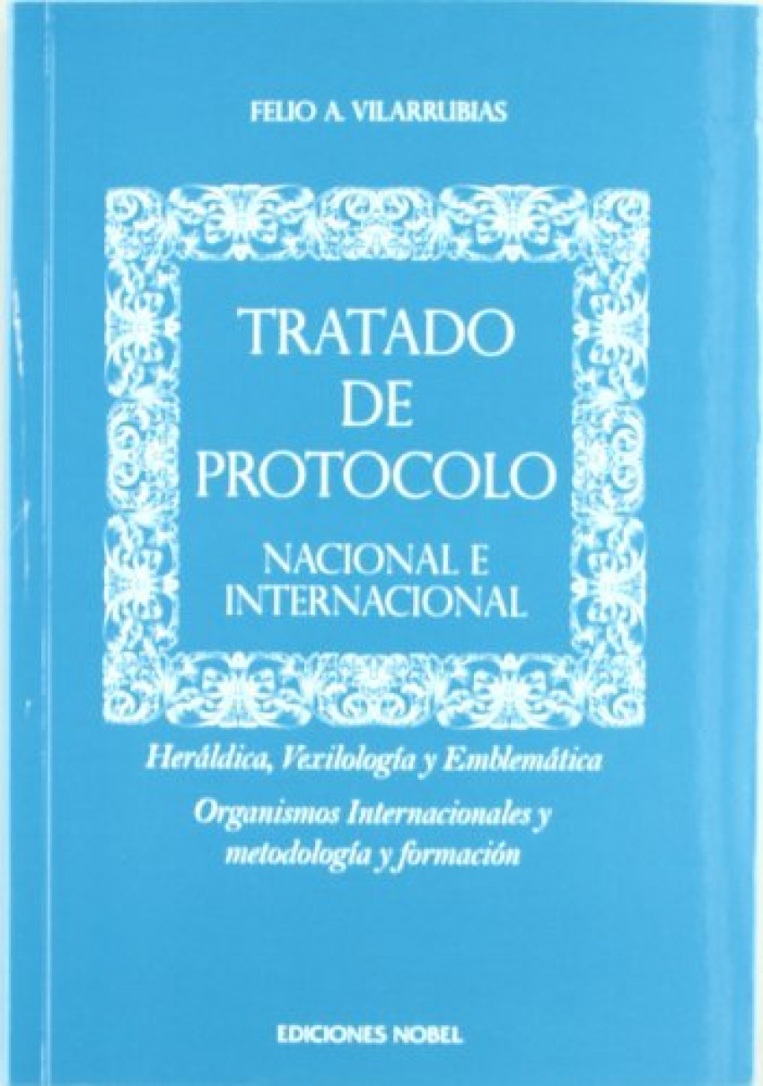 Tratado de protocolo NACIONAL E INTERNACIONAL - Vilarrubias, Felio A.