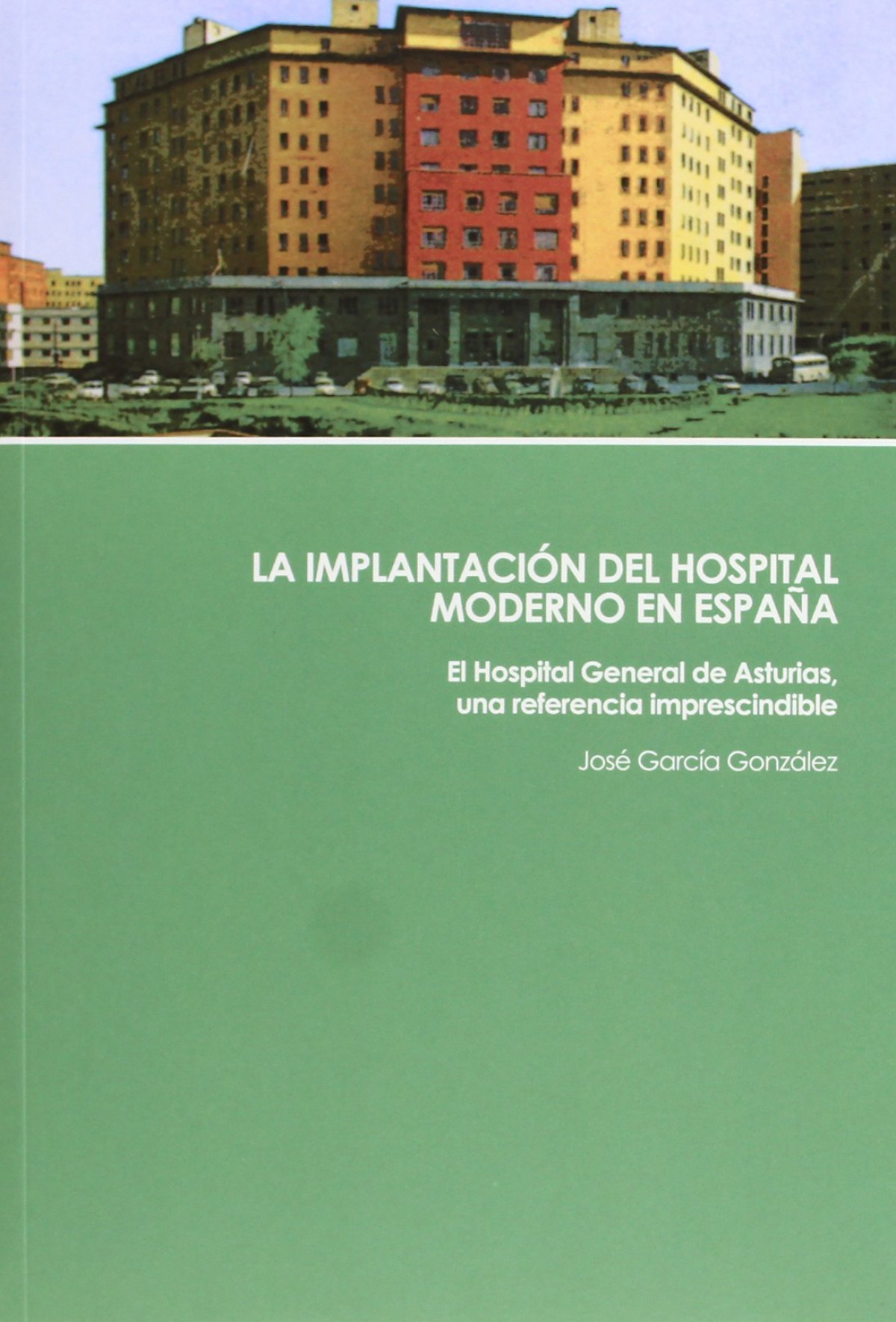 Implantación del hospital moderno en España, La - García González, José