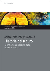 HISTORIA DEL FUTURO Tecnologías que cambiarán nuestras vidas - Menendez Velázquez, Amador