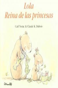 Lola reina de las princesas - Norac, Carl/Dubois, Claude