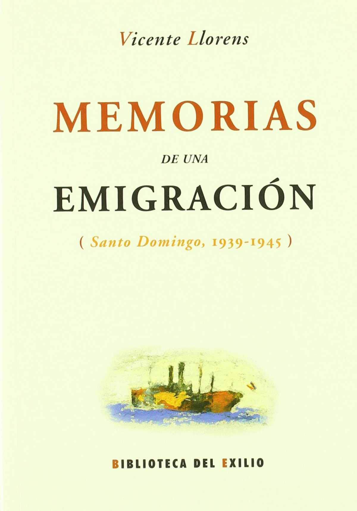 Memorias de una emigracion santo domingo 1939 - 1945 - Llorens, Vicente