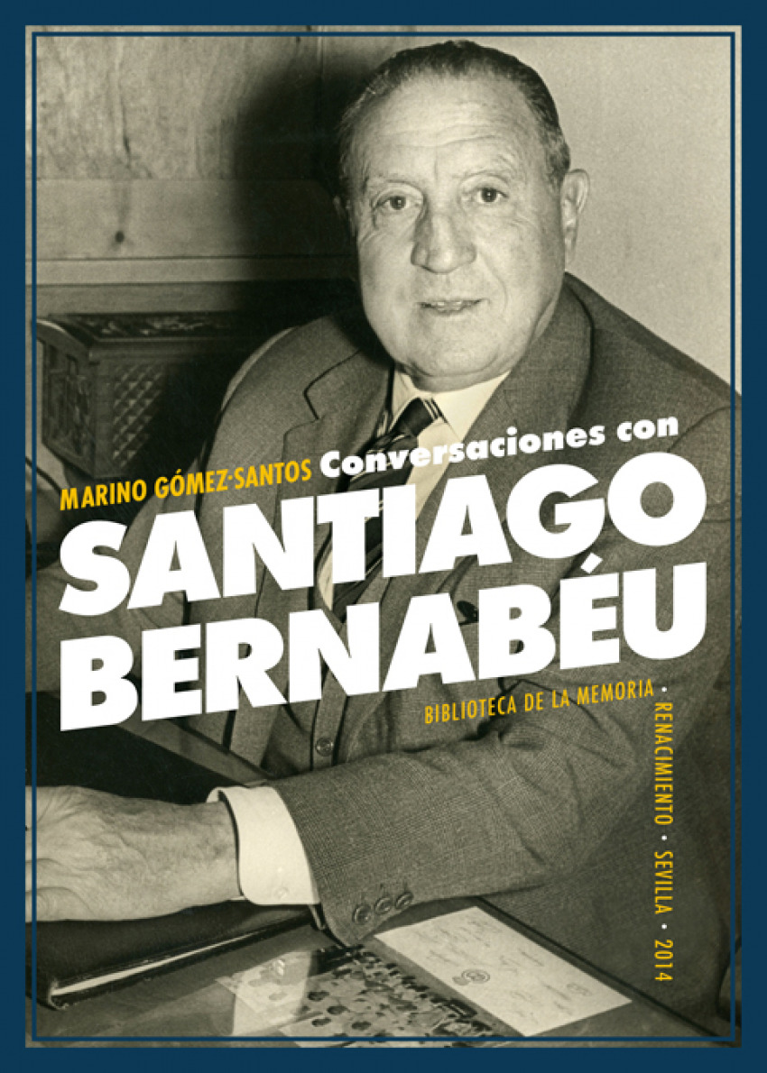 Conversaciones con Santiago Bernabéu - Gómez-Santos, Marino