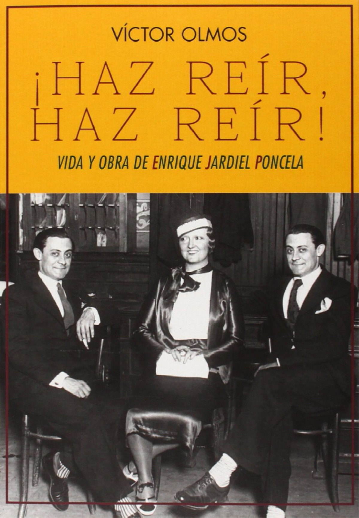 �HAZ RE�R, HAZ RE�R! VIDA Y OBRA DE ENRIQUE JARDIEL PONCELA