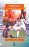 FUTBOLSOFIA. FILOSOFAR A TRAVES DEL FUTBOL