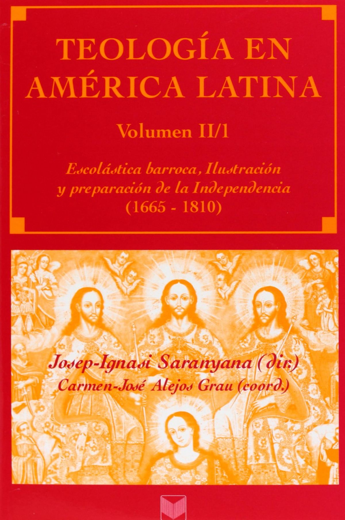 Teología en América Latina. Vol. II/1: Escolástica barroca, - Saranyana, Josep Ignasi (dir.)/ Alejos G