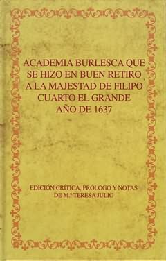 Academia burlesca que hizo Buen Retiro majestad Filipo Cuarto Año 1637 - Julio, M. Teresa