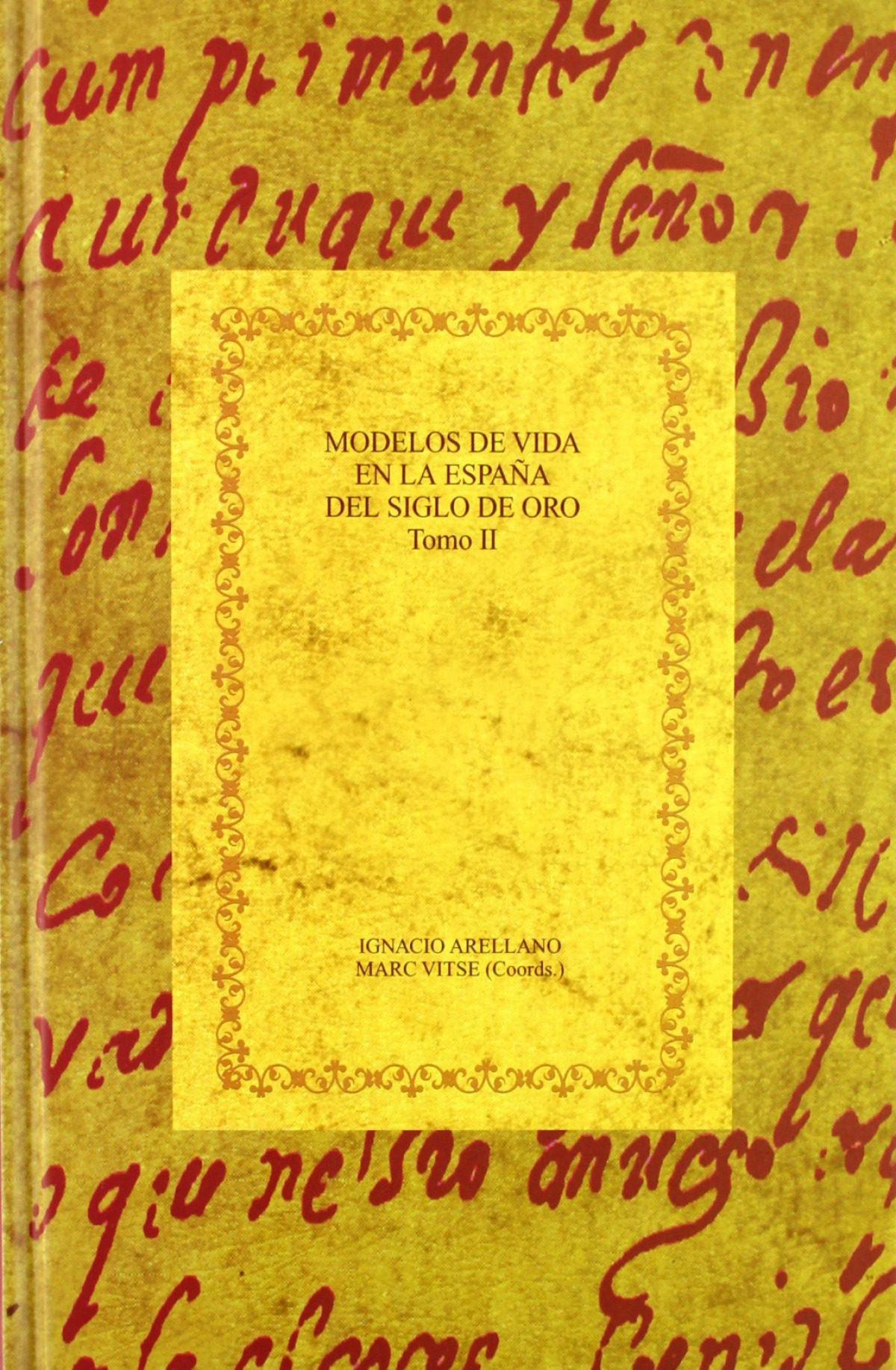 Modelos de vida en españa del siglo de oro - Arellano, Ignacio