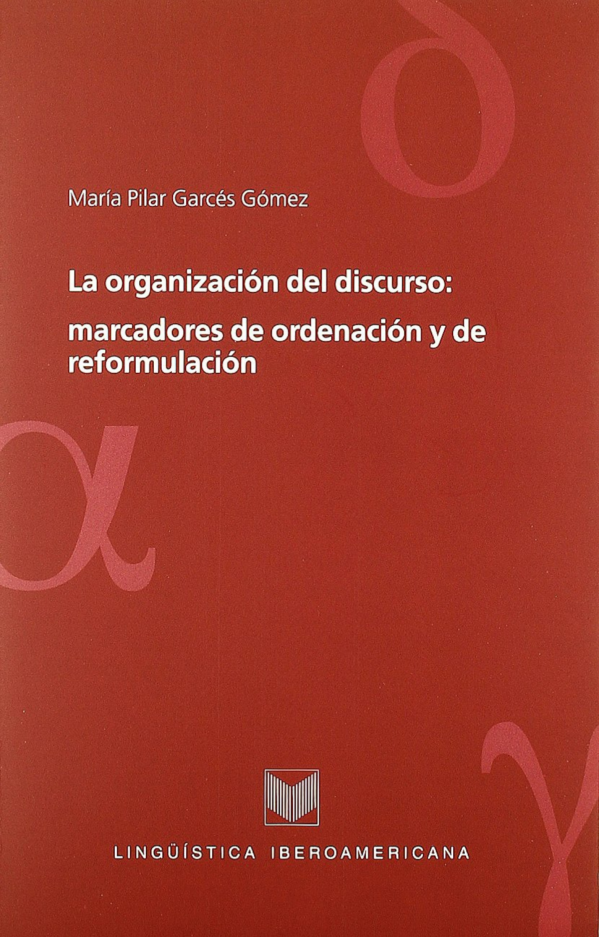 Organizacion del discurso - Garces Gomez, Maria Del Pilar