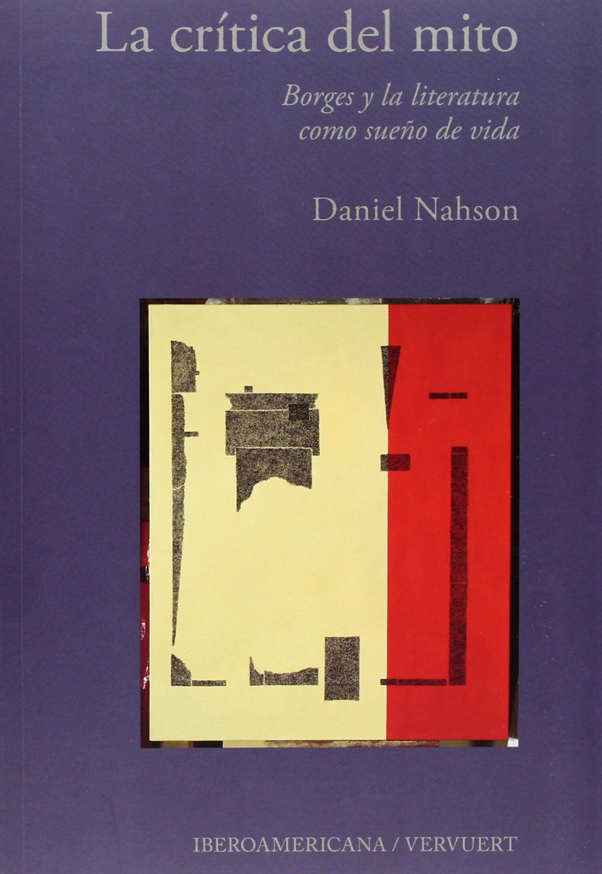 La crítica del mito Borges y la literatura como sueño de vida - Nahson, Daniel