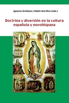 Doctrina y diversión en la cultura española y novohispana.