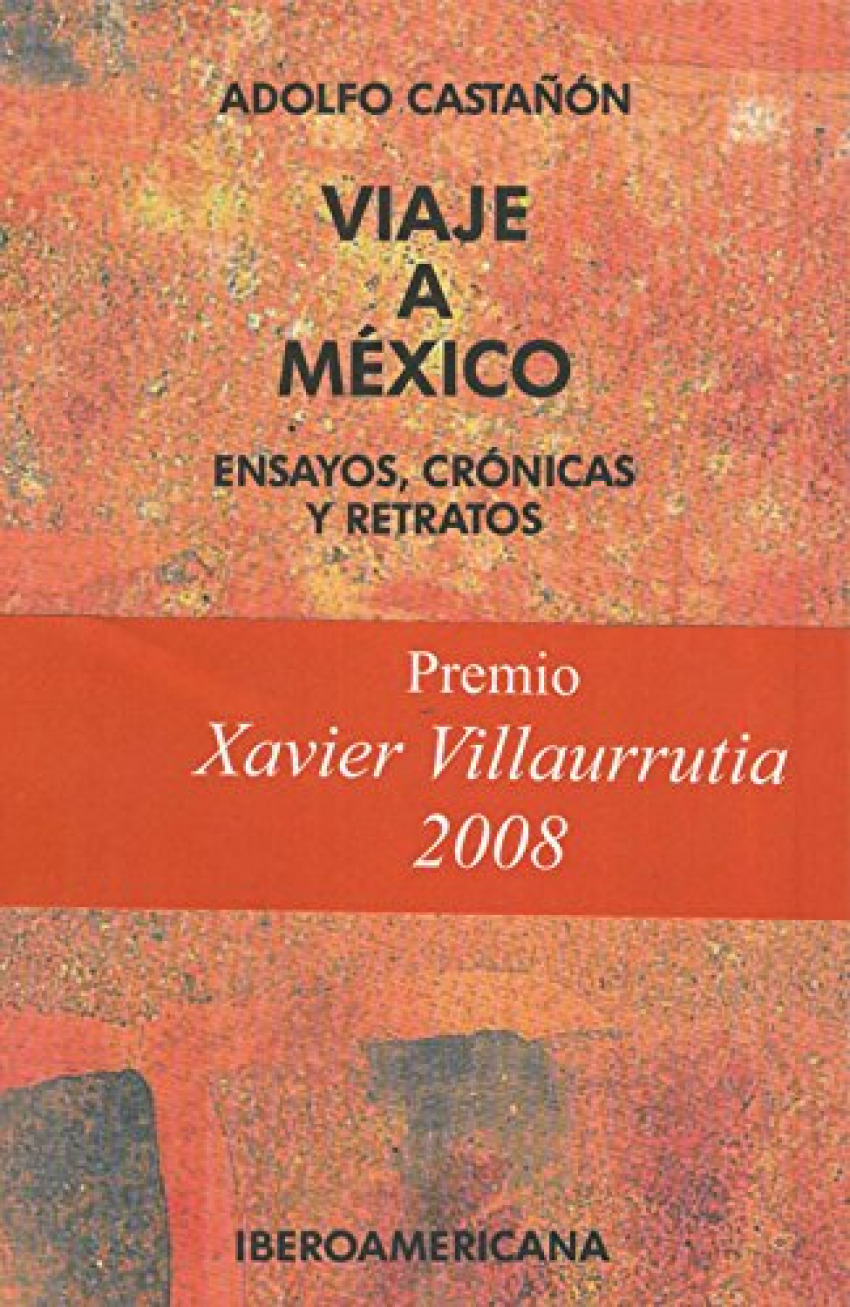 Viaje a México:ensayos cronicas y retratos - Castañon, Adolfo