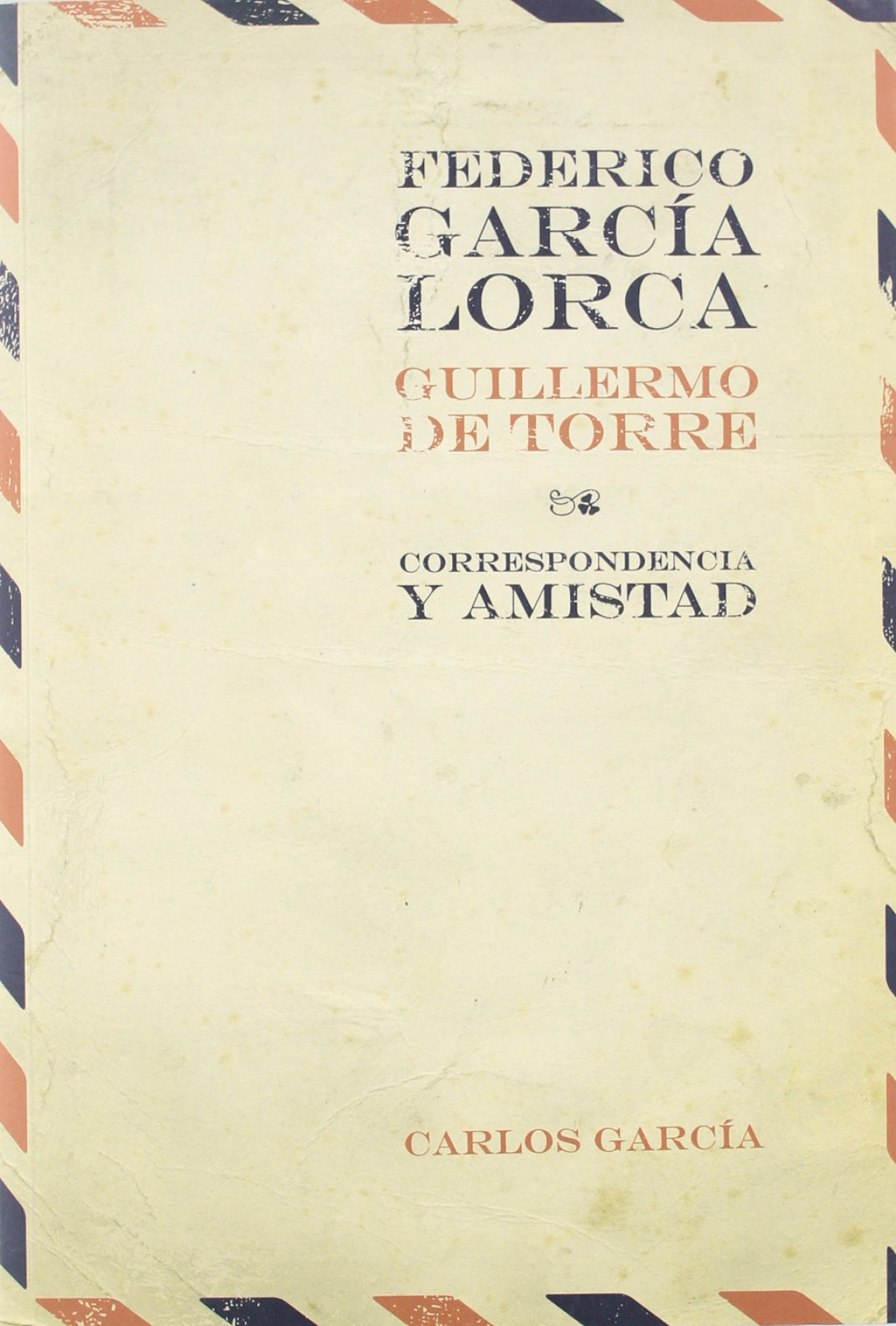Correspondencia y amistad - Garcia Lorca, Federico