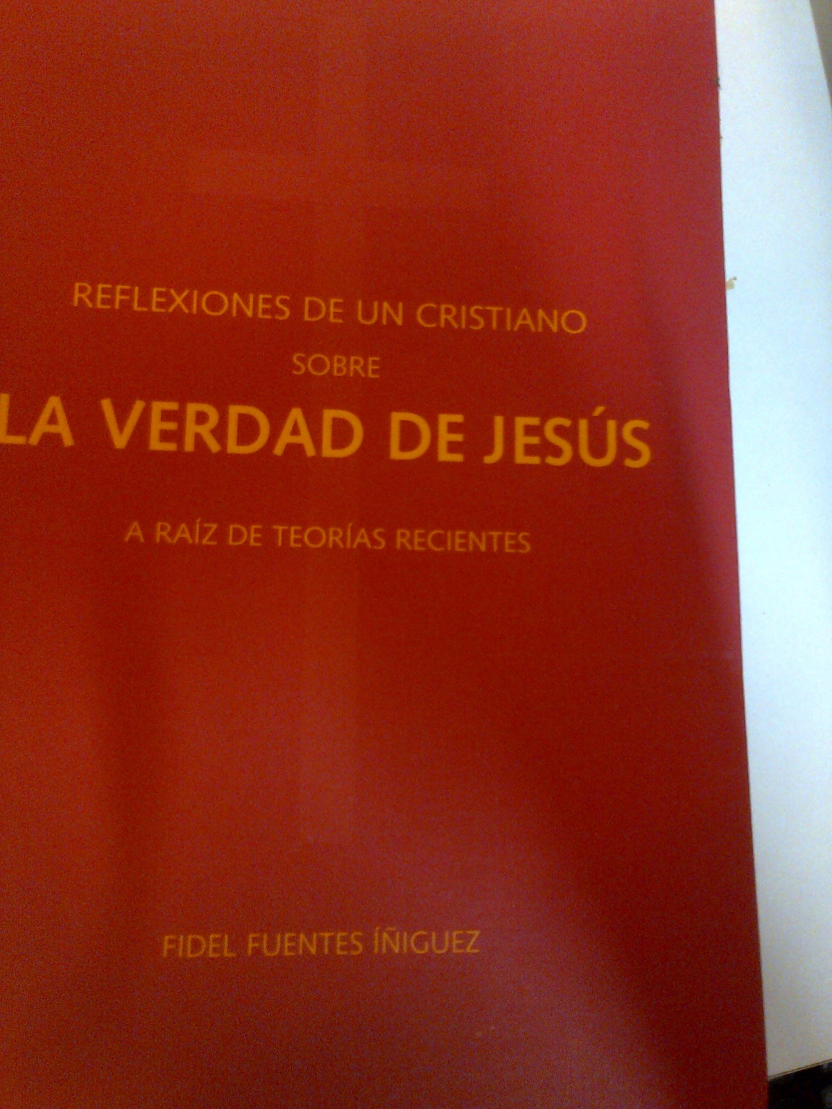 Reflexiones de un cristiano sobre la verdad de Jes�s a ra�z de teor�as recientes