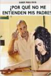 POR QUE NO ME ENTIENDEN MIS PADRES