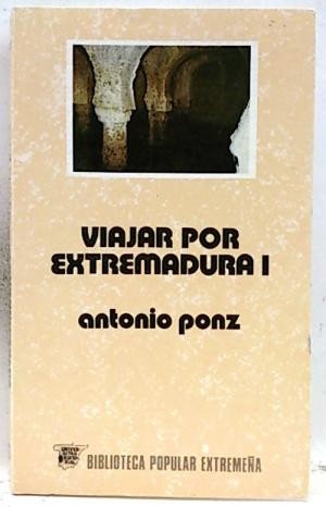 Viajar por Extremadura I - Ponz, Antonio