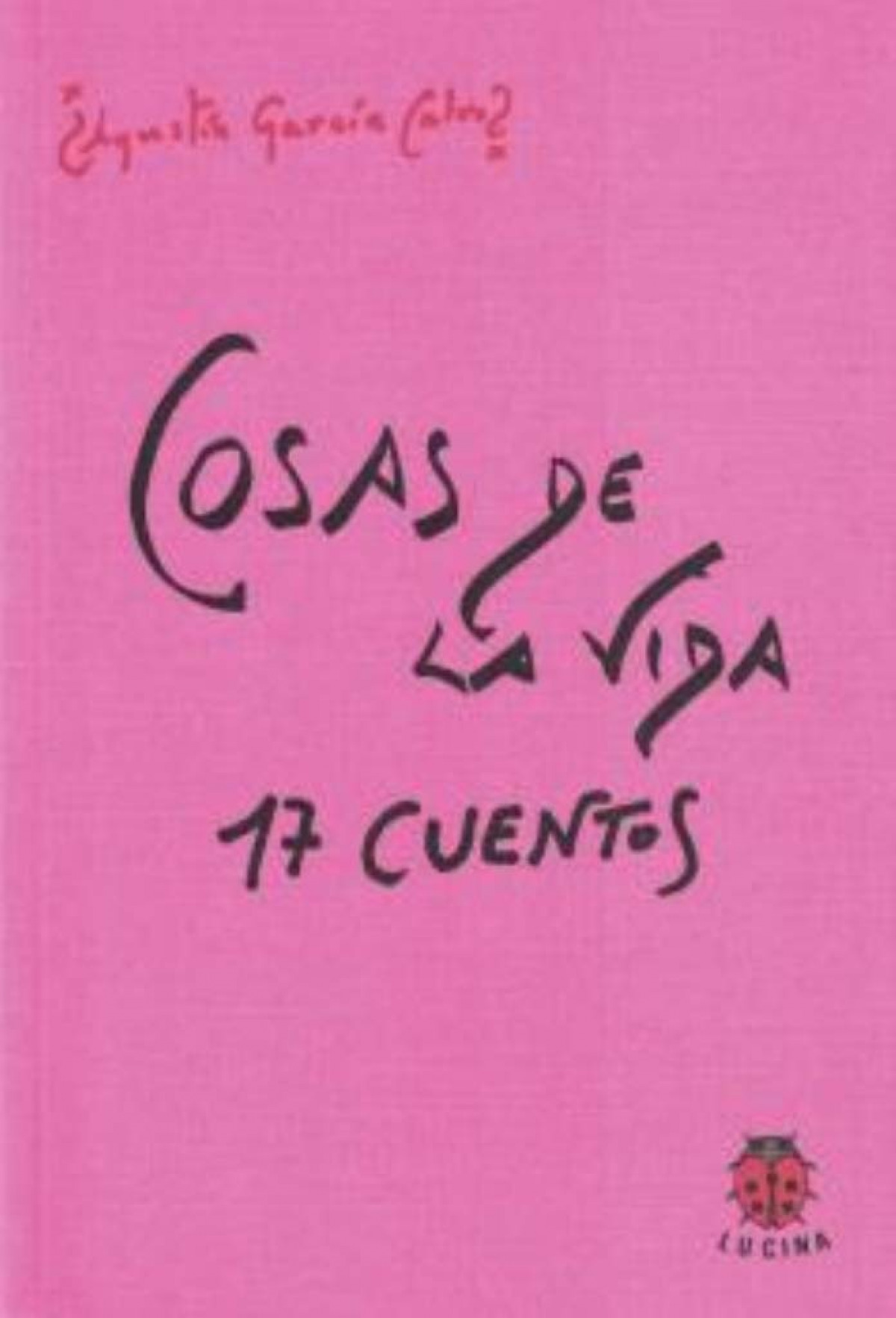 Cosas de la vida. 17 cuentos - Garcia Calvo, A.