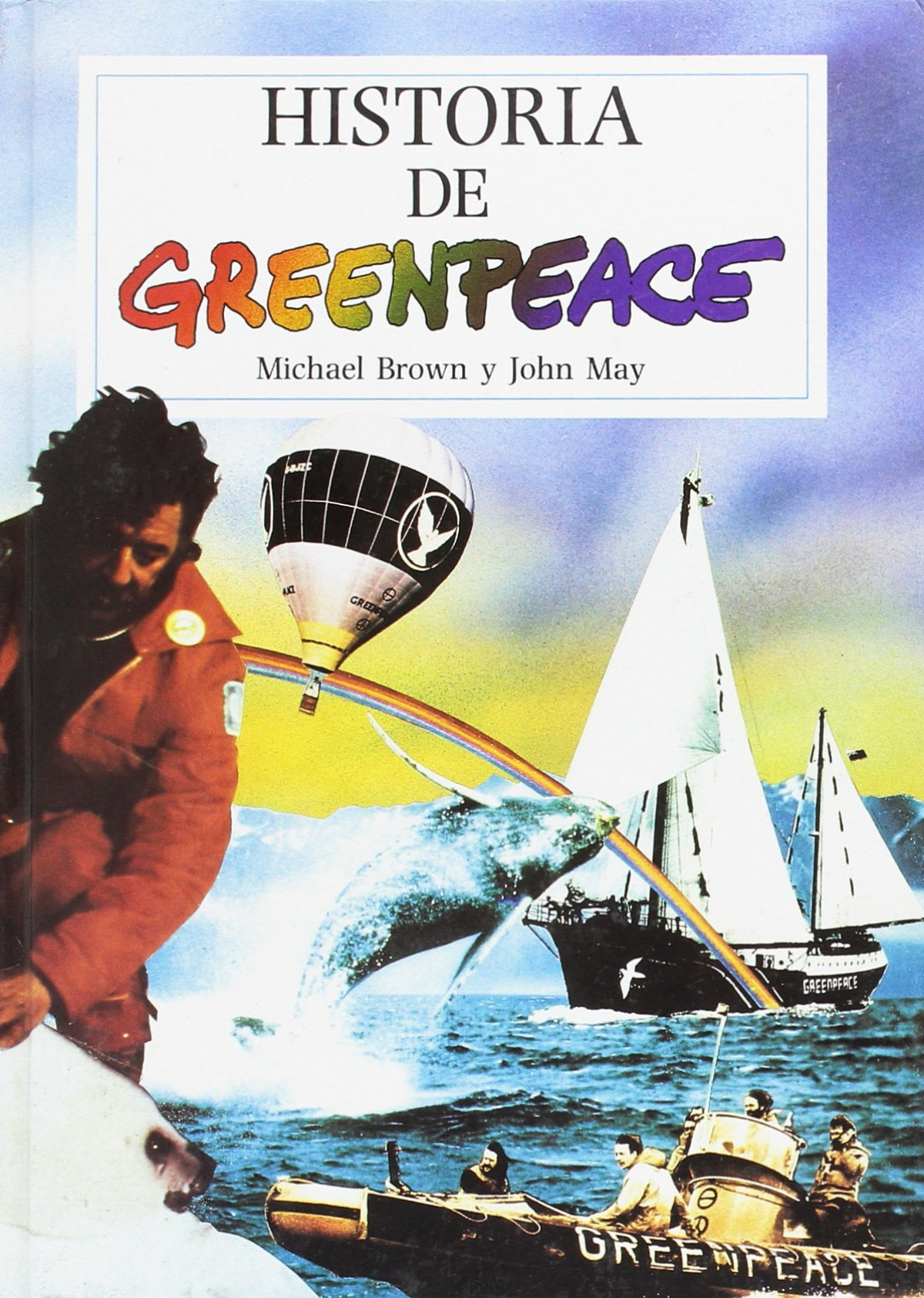 La historia de greenpeace - Brown, Michael Harold