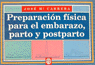 **PREPARACION FISICA EMBARAZO, PARTO, POST