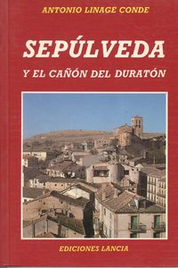 Sepúlveda y el Cañón del Duratón - Linage Conde, Antonio