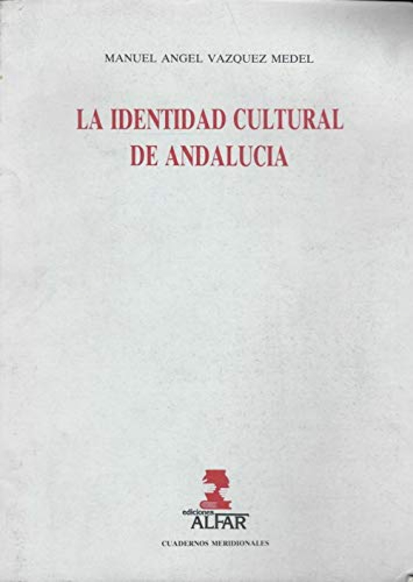 La identidad cultural de andalucia - Vazquez Medel, Manuel Angel
