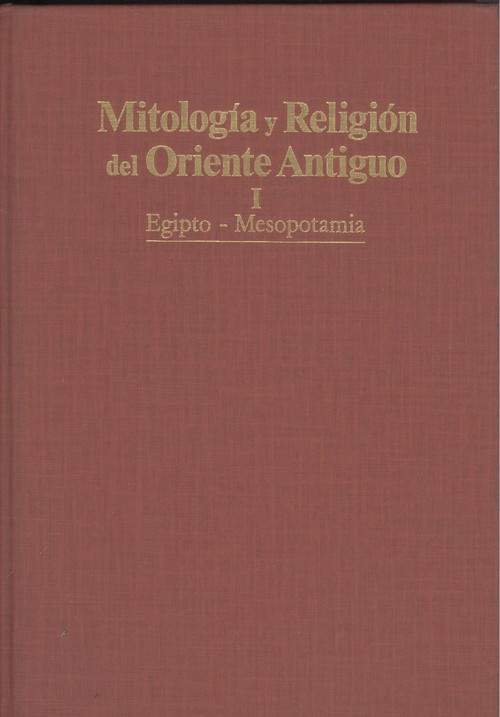 MITOLOGIA Y RELIGION ORIENTE ANTIGUO. T.1. EGIPTO Y MESOPOTA