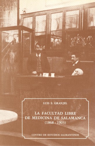 Facultad libre de medicina de salamanca 1868-1903 - Granjel, Luis