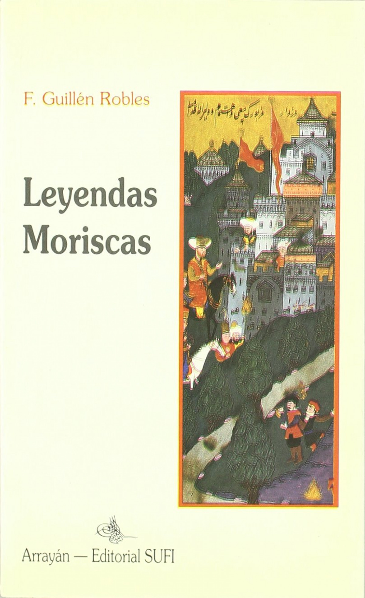 Leyendas moriscas. - Guillen Robles, F.