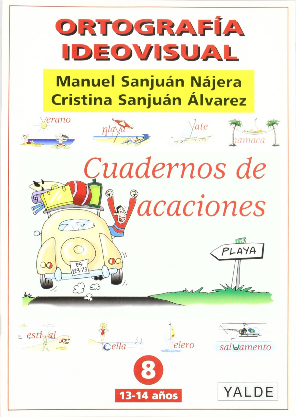 Ortografía ideovisual. Cuadernos de vacaciones nº 8 - Sanjuán Nájera, Manuel / Sanjuán Alvarez, Marta