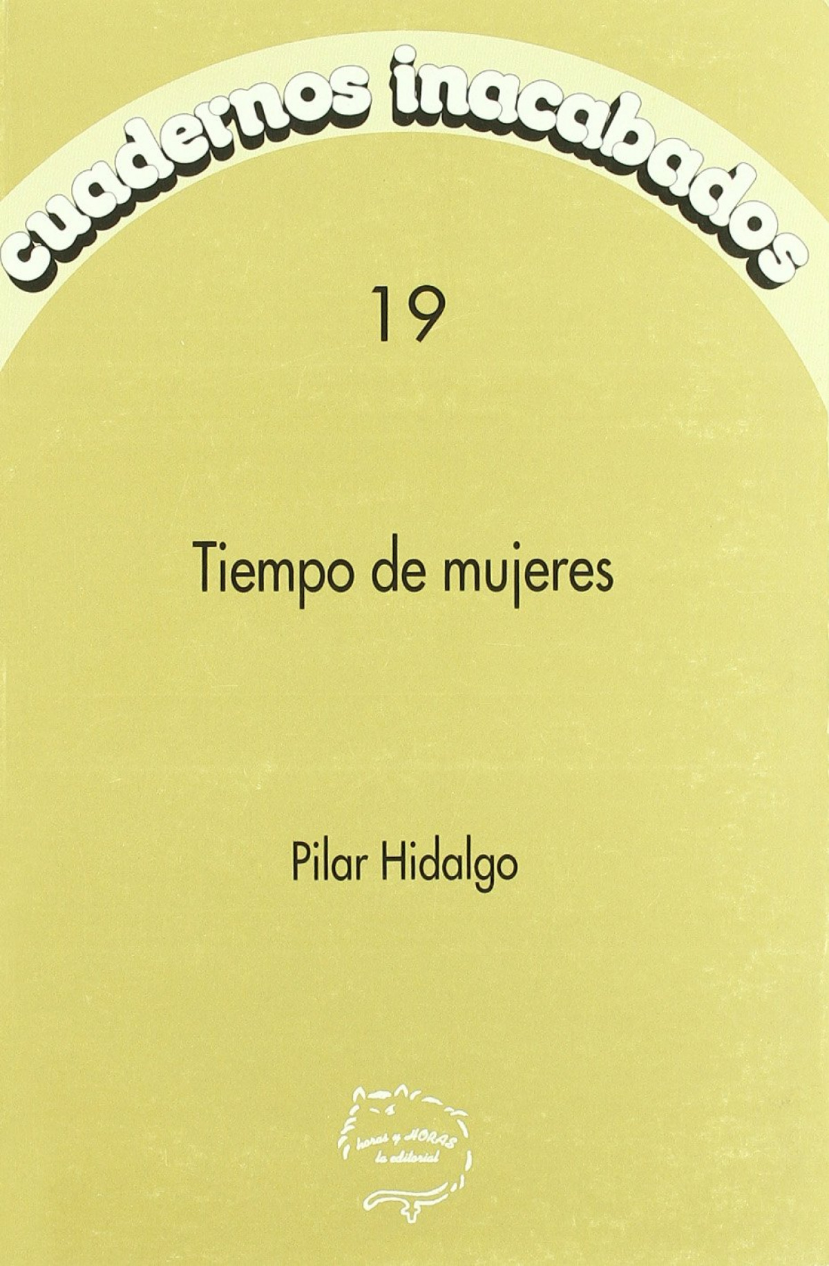 Cuadernos inacabados,19 tiempo mujeres - Hidalgo, Manuel