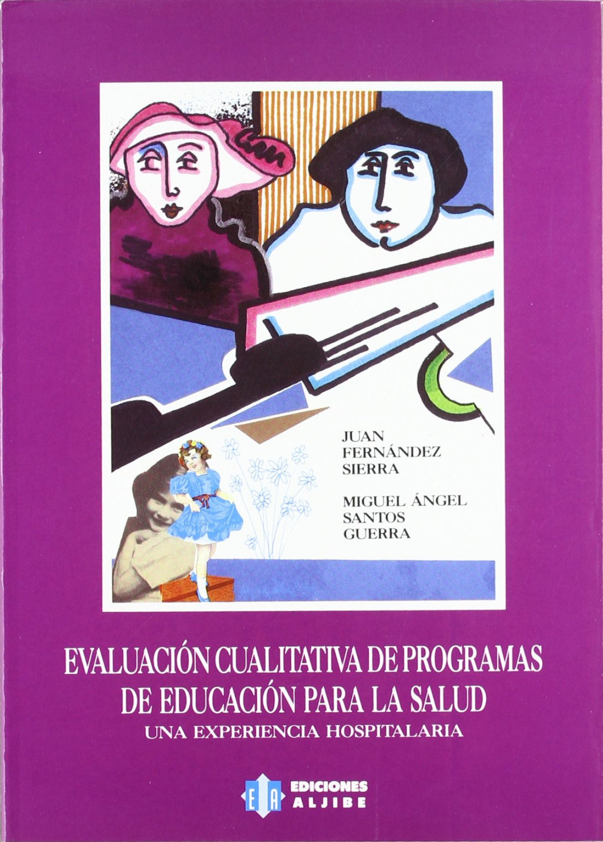 Evaluación cualitativa de programas de educación para la salud - Fernández Sierra, Juan/Santos Guerra, Miguel Angel