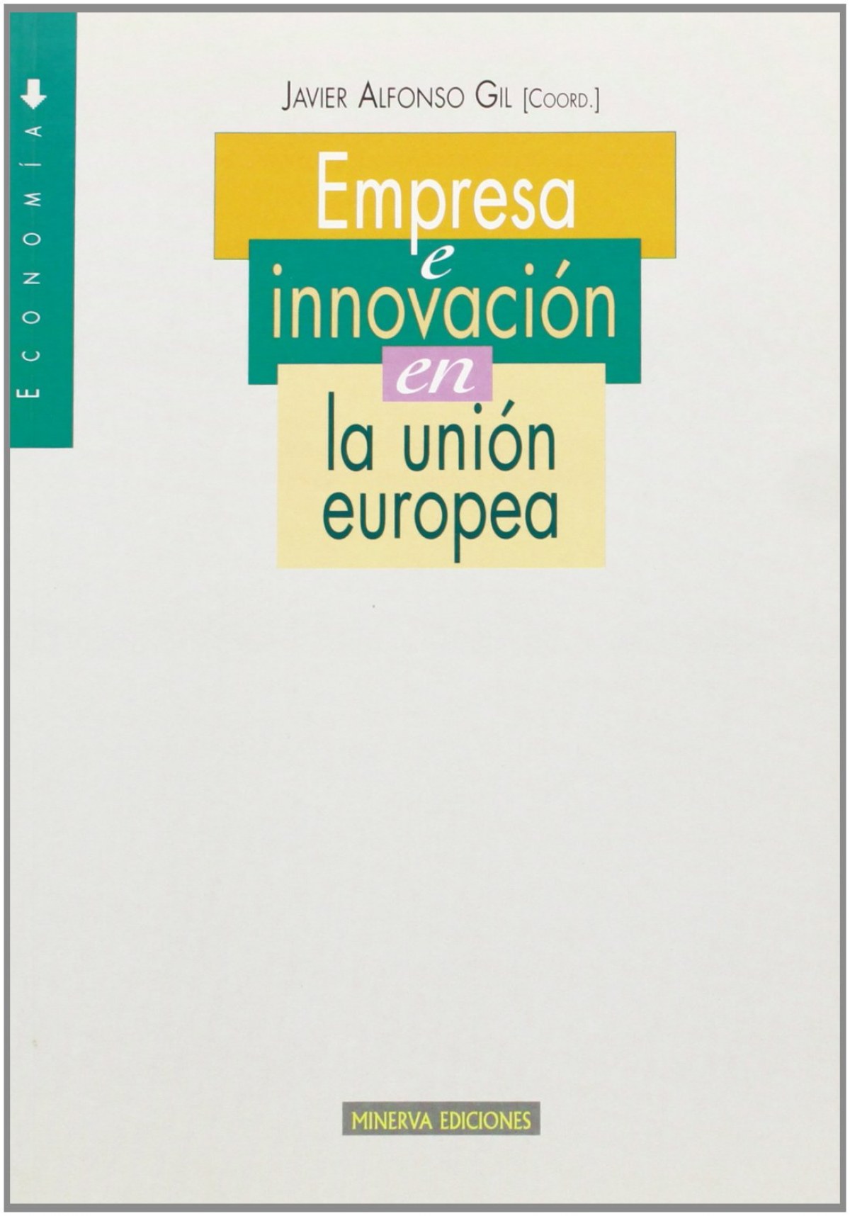 Empresa e innovacion en la union europea - Alfonso Gil,Javier