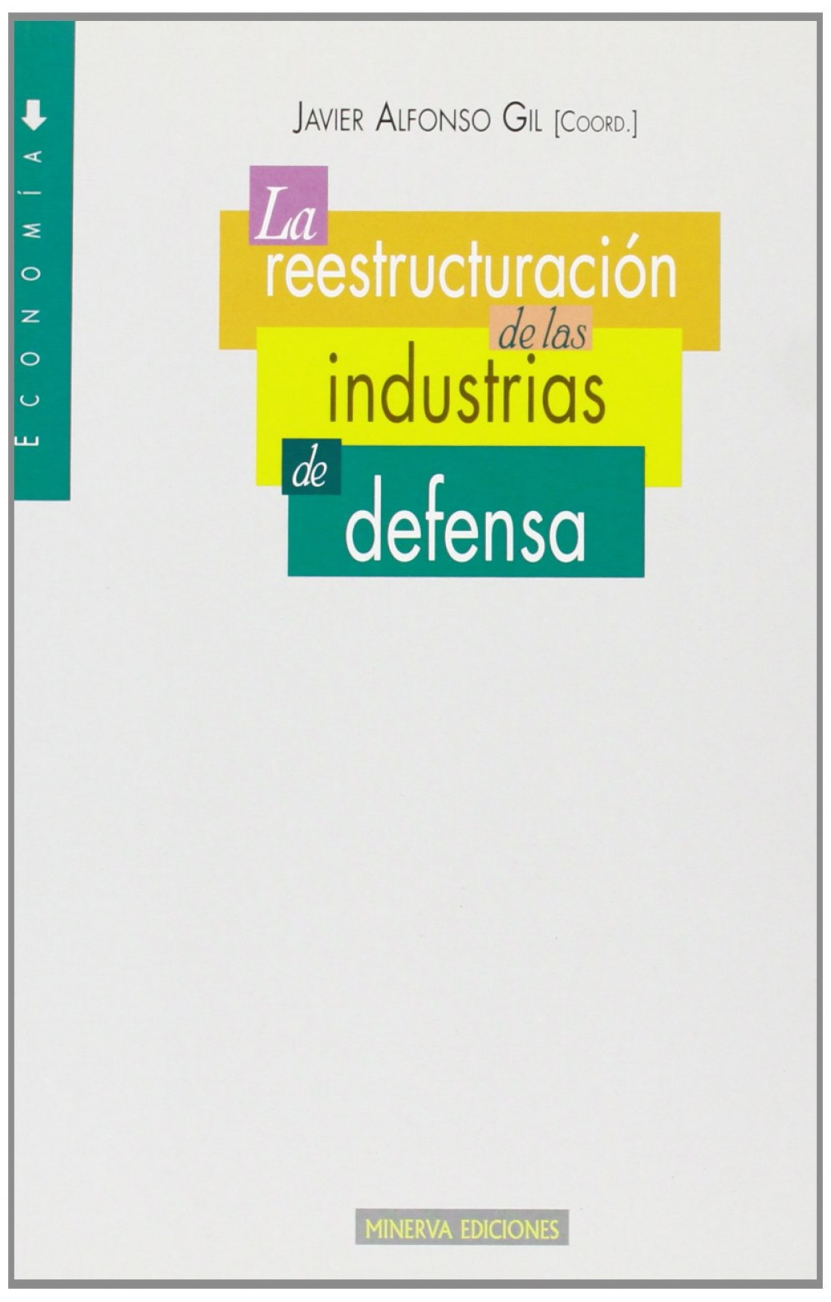 Reestructuracion de las industrias en defensa,la - Alfonso Gil,Javier