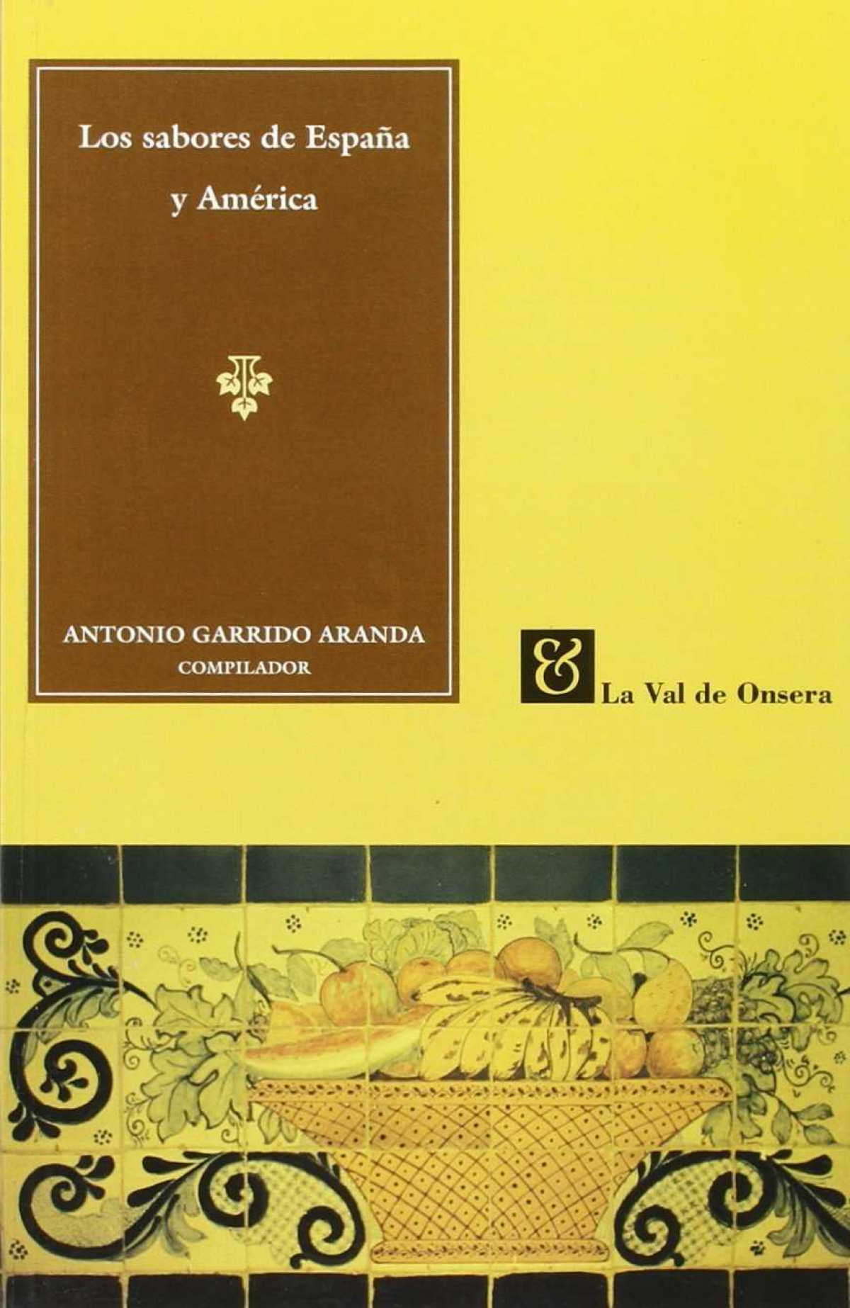 Los sabores de espaÑa y america - Garrido Aranda, Antonio