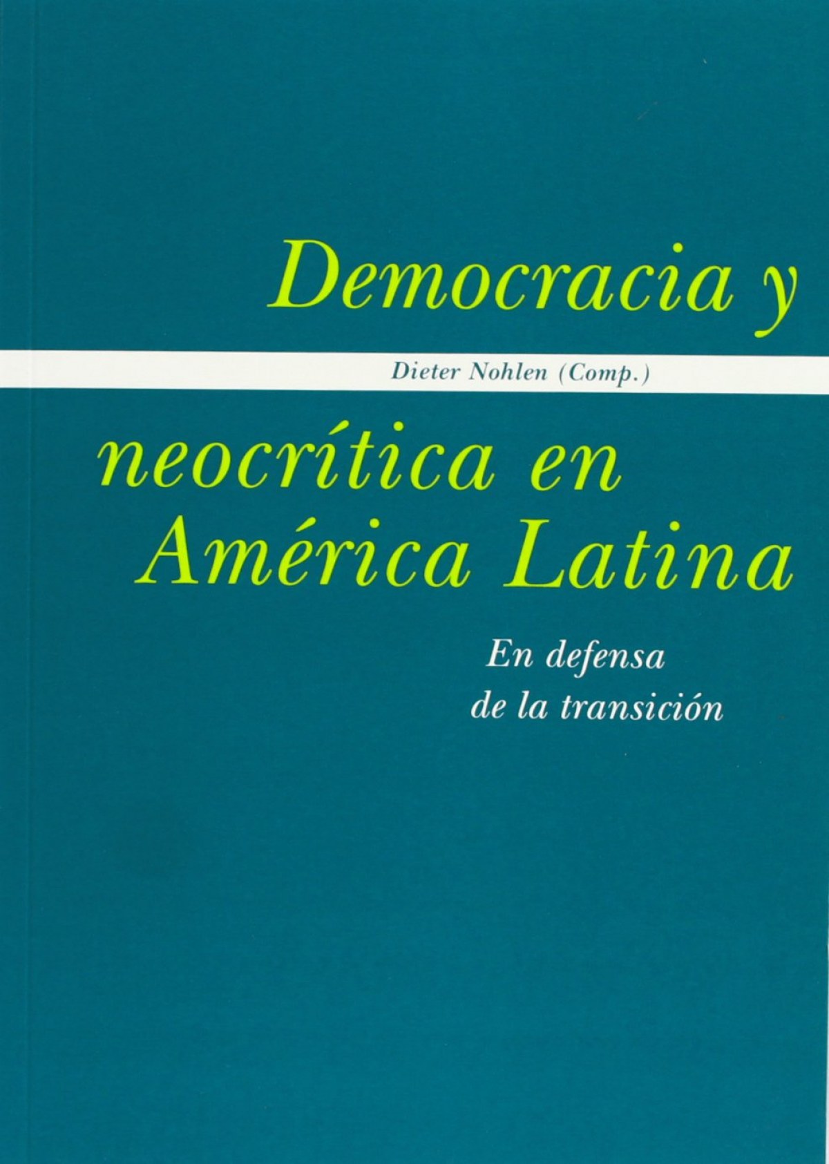 Democracia y neocrítica en América Latina - Ventarola Babara/Nohlen, Dieter (ed.)