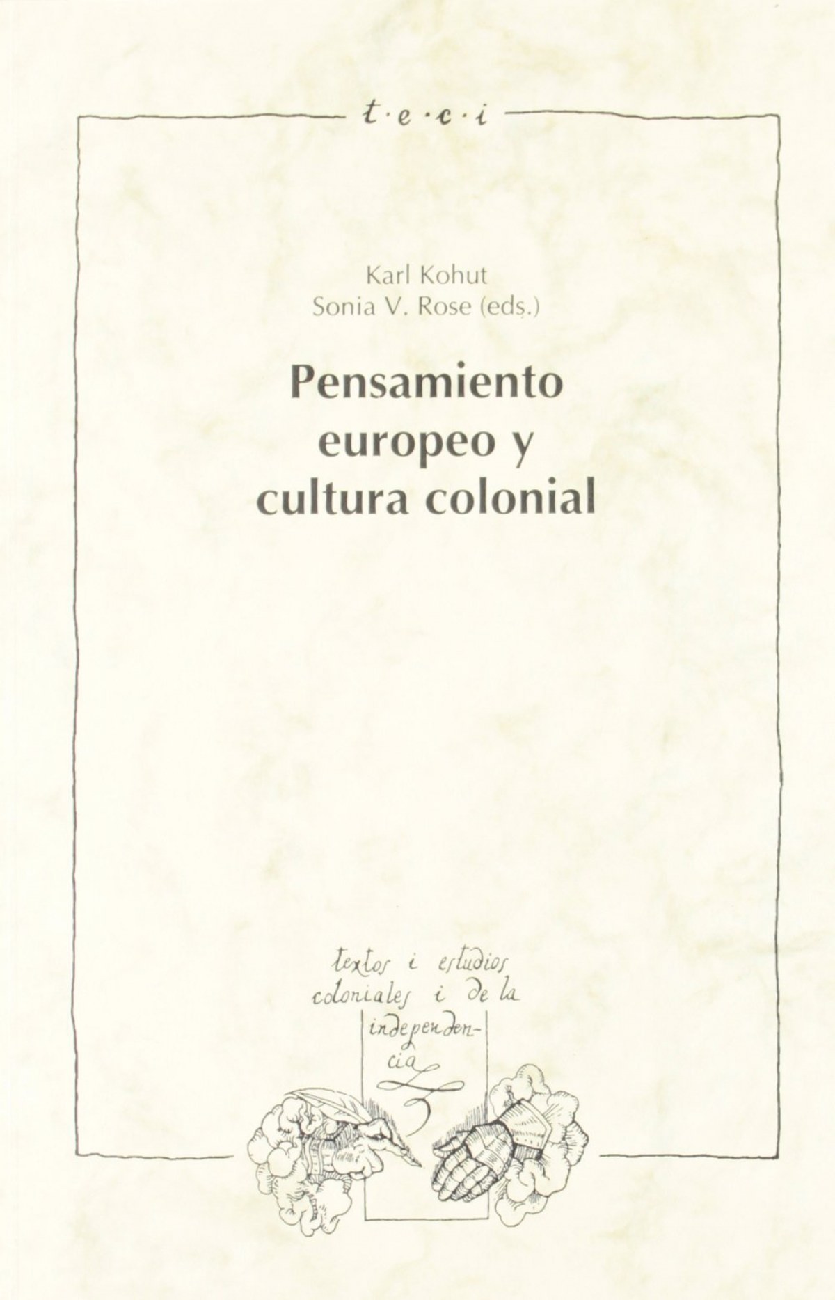 Pensamiento europeo y cultura colonial - Kohut, Karl Rose, Sonia V. (ed