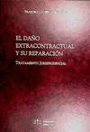 EL DAÑO EXTRACONTRACTUAL Y SU REPARACIÓN. Tratamiento Jurisp - Francisco Javier (Xavier Plant) García